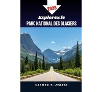 Explorez le parc national des Glaciers 2026: Sentiers de randonnée, voyages en voiture, conseils d'hébergement et conseils d'initiés pour une aventure inoubliable dans le Montana.