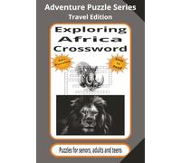 Exploring Africa Crossword: Easy-to-Read Puzzles About African Wildlife, Culture, Landscapes, Traditions and More | 60 Puzzles | 6 x 9 Inches (Adventure Puzzle Series)