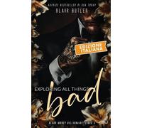 Exploring All Things Bad, Edizione italiana: Una storia d'amore sulla mafia miliardaria, serie completa di 6 libri: 5 (Blood Money Billionaire)