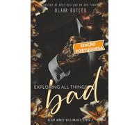 Exploring All Things Bad, Livro 5 de uma série completa, um romance bilionário-máfia (Blood Money Billionaire, Edição portuguesa)