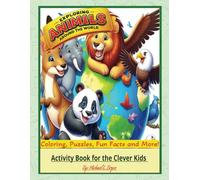 EXPLORING ANIMALS AROUND THE WORLD: 100 Pages of Mazes, Puzzles, Coloring, and Games for Kids