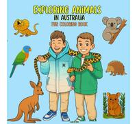 Exploring Animals in Australia, Fun Coloring Book: “Australian Animals Coloring Book for Kids: Fun and Educational Wildlife Activity Book with Kangaroos, Koalas, Wombats, Quokkas and More”