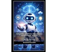 Exploring Artificial Intelligence Without the Jargon: AI is for All (Technology, Games - Timeless Wisdom Series)