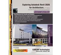 Exploring Autodesk Revit 2026 for Architecture, 22nd Edition