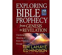 Exploring Bible Prophecy from Genesis to Revelation: Clarifying the Meaning of Every Prophetic Passage (Tim LaHaye Prophecy Library)