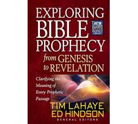 Exploring Bible Prophecy from Genesis to Revelation: Clarifying the Meaning of Every Prophetic Passage (Tim LaHaye Prophecy Library)