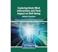 Exploring Body-Mind Interactions and Their Impact on Well-Being: Holistic Practices