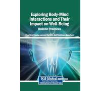 Exploring Body-Mind Interactions and Their Impact on Well-Being: Holistic Practices