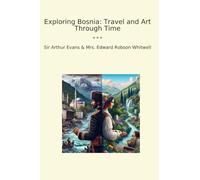Exploring Bosnia: Travel and Art Through Time (Classic Books)