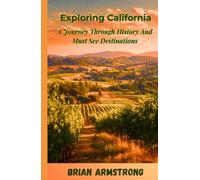 Exploring California: A Journey Through History And Must See Destinations