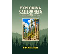 Exploring California's National Forests - A Backcountry Guide to the Golden State: Northern California