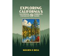 Exploring California's National Forests - A Backcountry Guide to the Golden State: Southern California