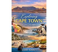 Exploring Cape Town: Beaches, Culture, Cuisine, and Memorable Journeys Across the Mother City