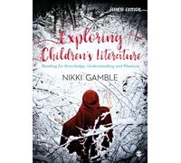 Exploring Children's Literature: Reading for Knowledge, Understanding and Pleasure