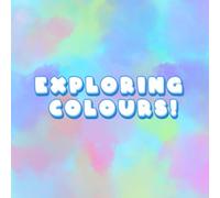 Exploring Colours: A Colour Adventure for Curious Kids