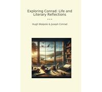 Exploring Conrad: Life and Literary Reflections (Classic Bundles)