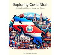 Exploring Costa Rica Workbook For Curious Kids: A Fun, Interactive Guide to Costa Rica's Special Places, Culture, and History! (Exploring the World for Curious Kids)