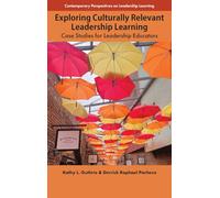 Exploring Culturally Relevant Leadership Learning: Case Studies for Leadership Educators (Contemporary Perspectives on Leadership Learning)