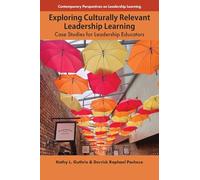 Exploring Culturally Relevant Leadership Learning: Case Studies for Leadership Educators (Contemporary Perspectives on Leadership Learning)