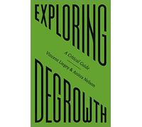 Exploring Degrowth: A Critical Guide: 2 (FireWorks)