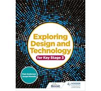 Exploring Design and Technology for Key Stage 3