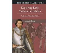 Exploring Early Modern Sexualities: The Desires of King James VI & I