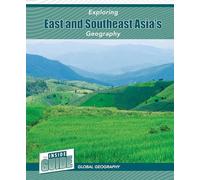 Exploring East and Southeast Asia's Geography (The Inside Guide: Global Geography)