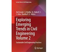 Exploring Emerging Trends in Civil Engineering Volume 2: Sustainable Civil Engineering Practices (Lecture Notes in Civil Engineering, 738)