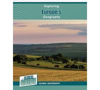 Exploring Europe's Geography (The Inside Guide: Global Geography)