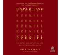Exploring Ezekiel: The Next Big War, Earth's Final Days, and Your Eternal Destination