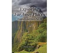 Exploring Far Away Places, Dreamers and Doers Part III