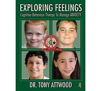 Exploring Feelings Cognitive Behaviour Therapy to Manage Anxiety: Cognitive Behavior Therapy to Manage Anxiety