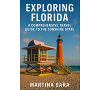EXPLORING FLORIDA: A COMPREHENSIVE TRAVEL GUIDE TO THE SUNSHINE STATE