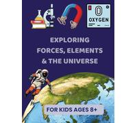 Exploring Forces, Elements, and the Universe: For Kids Ages 8+: A Fun Coloring and Learning Journey Through Gravity, Light, Space, and More! (Kids Coloring)