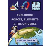 Exploring Forces, Elements, and the Universe: For Kids Ages 8+: A Fun Coloring and Learning Journey Through Gravity, Light, Space, and More! (Kids Coloring)