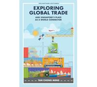 EXPLORING GLOBAL TRADE & SINGAPORE’S PLACE WORLD CONNECTOR: 0 (Ips-nathan Lecture Series)