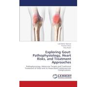 Exploring Gout: Pathophysiology, Heart Risks, and Treatment Approaches: Pathophysiology, Molecular Targets and Traditional Treatment of Gout and its Associated Cardiovascular Complications
