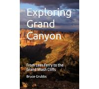 Exploring Grand Canyon: From Lees Ferry to the Grand Wash Cliffs