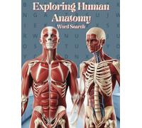 Exploring Human Anatomy: 50+ Puzzles about Body Parts, Muscles, and Organs | Perfect for Medical Professionals, Students, and Health Enthusiasts