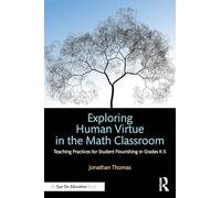 Exploring Human Virtue in the Math Classroom: Teaching Practices for Student Flourishing in Grades K-5