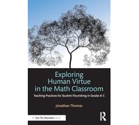 Exploring Human Virtue in the Math Classroom: Teaching Practices for Student Flourishing in Grades K-5