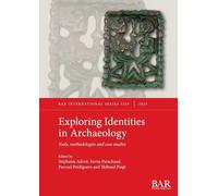 Exploring Identities in Archaeology: Tools, methodologies and case studies: 3239 (International)