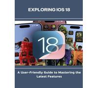 Exploring iOS 18_A User-Friendly Guide to Mastering the Latest Features