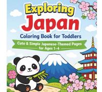 Exploring Japan Coloring Book for Toddlers: Cute and Simple Japanese Animals, Food and Culture | Easy Coloring Pages for Kids Ages 1-4 (Exploring the World Coloring Book Series)