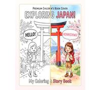 EXPLORING JAPAN: Japan Coloring Book for Kids Ages 4-8 - Bilingual English Japanese Edition - Learn Japanese Words While Coloring 18 Famous Landmarks ... - Les Aventures de Mia Autour du Monde)
