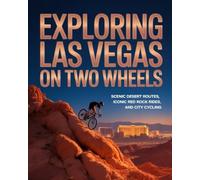 EXPLORING LAS VEGAS ON TWO WHEELS: SCENIC DESERT ROUTES, ICONIC RED ROCK RIDES, AND CITY CYCLING