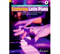 Exploring latin piano piano: South-American, Cuban and Spanish Rhythms for the Intermediate Pianist