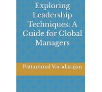 Exploring Leadership Techniques: A Guide for Global Managers (Essentials of Entrepreneurial Skills)
