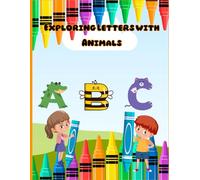 Exploring Letters with Animals: Animal coloring book to teach children the alphabet from 1 to 6 years old