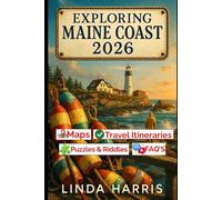 Exploring Maine Coast 2026: Complete guide to harbors, scenic drives, Acadia national park, and itineraries for road trips to plan unforgettable adventures